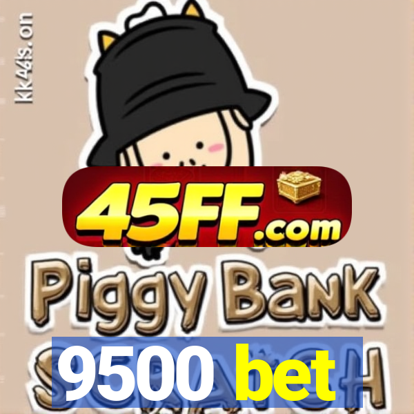 9500 bet